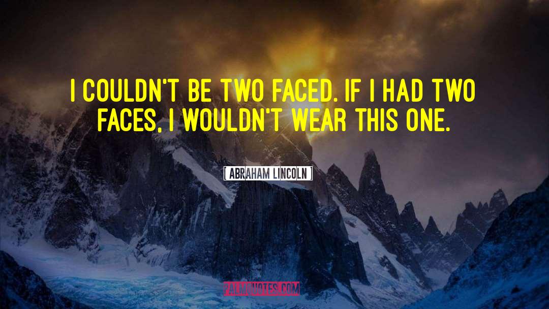 Two Faced quotes by Abraham Lincoln