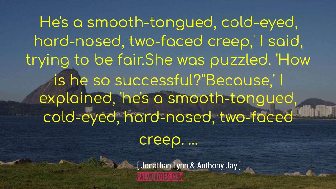 Two Faced quotes by Jonathan Lynn & Anthony Jay