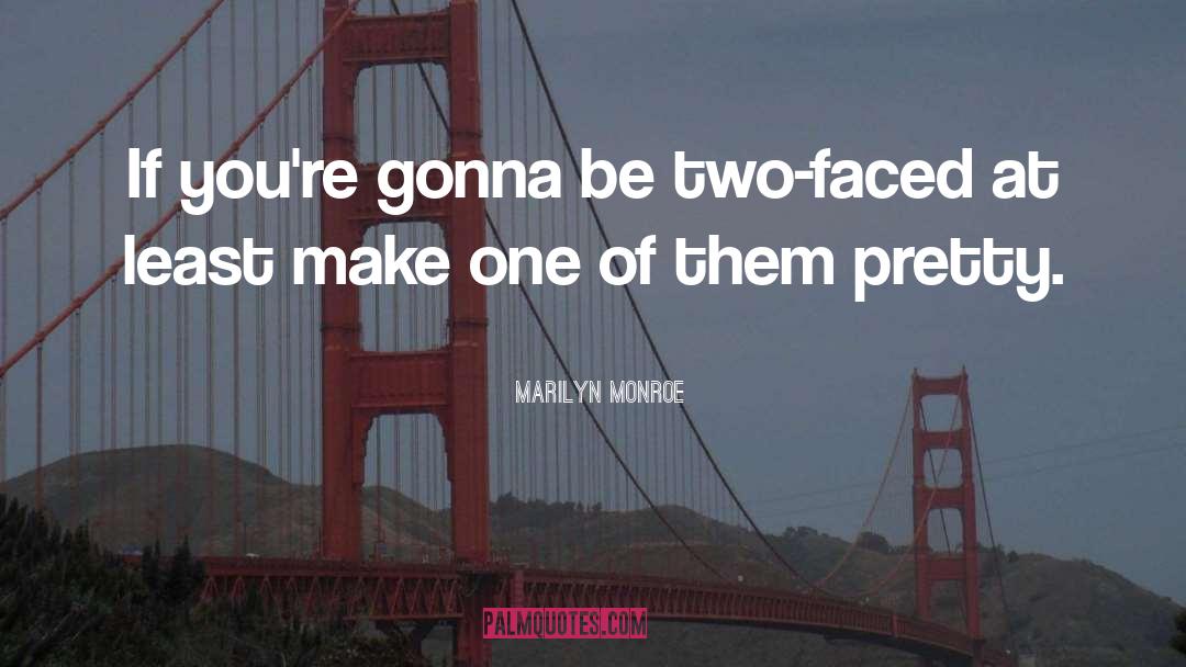 Two Faced quotes by Marilyn Monroe