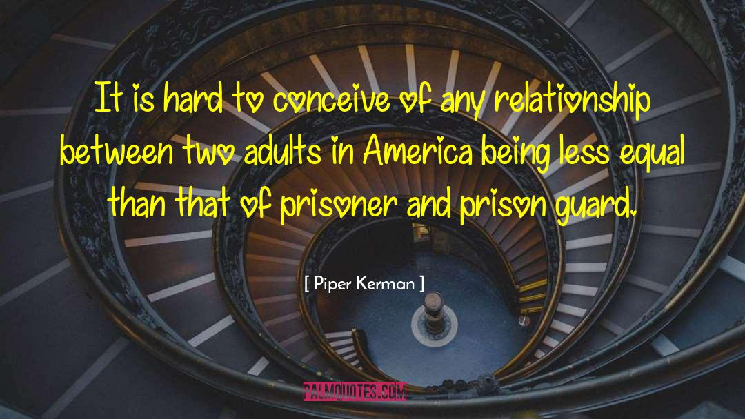 Two Friends quotes by Piper Kerman