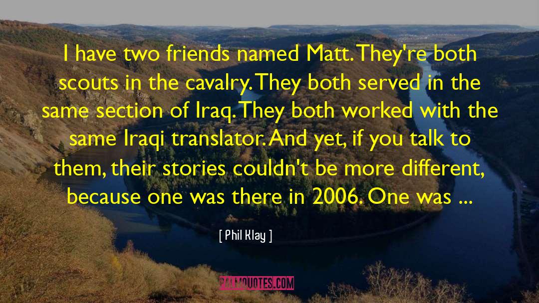 Two Friends quotes by Phil Klay