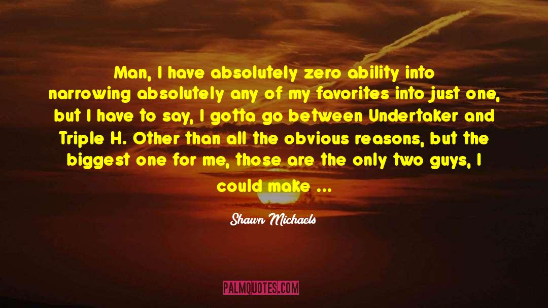 Two Guys quotes by Shawn Michaels