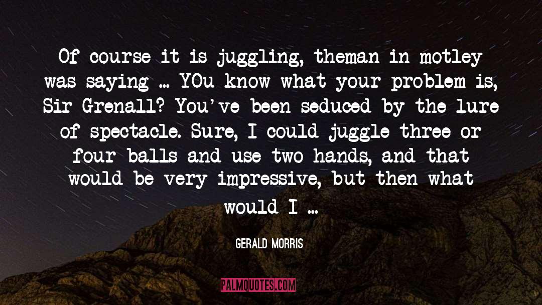 Two Hands quotes by Gerald Morris