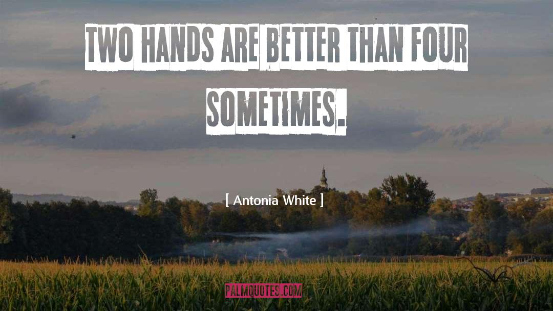 Two Hands quotes by Antonia White