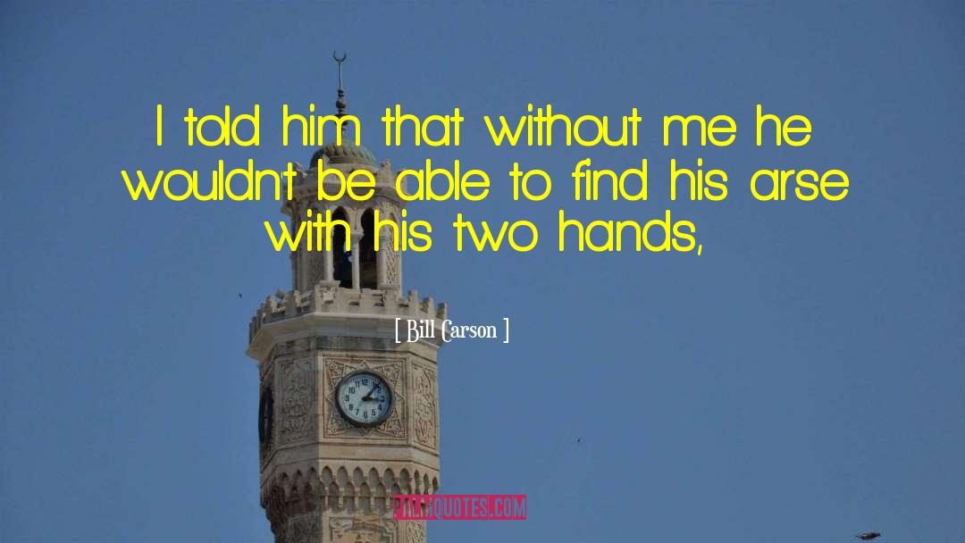 Two Hands quotes by Bill Carson