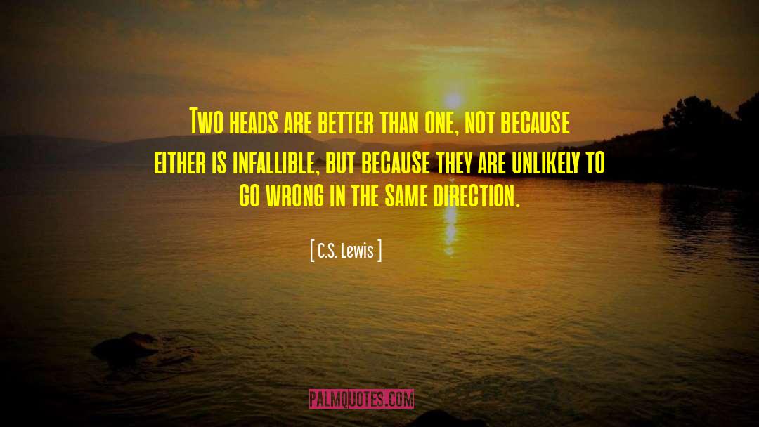 Two Heads Are Better Than One quotes by C.S. Lewis