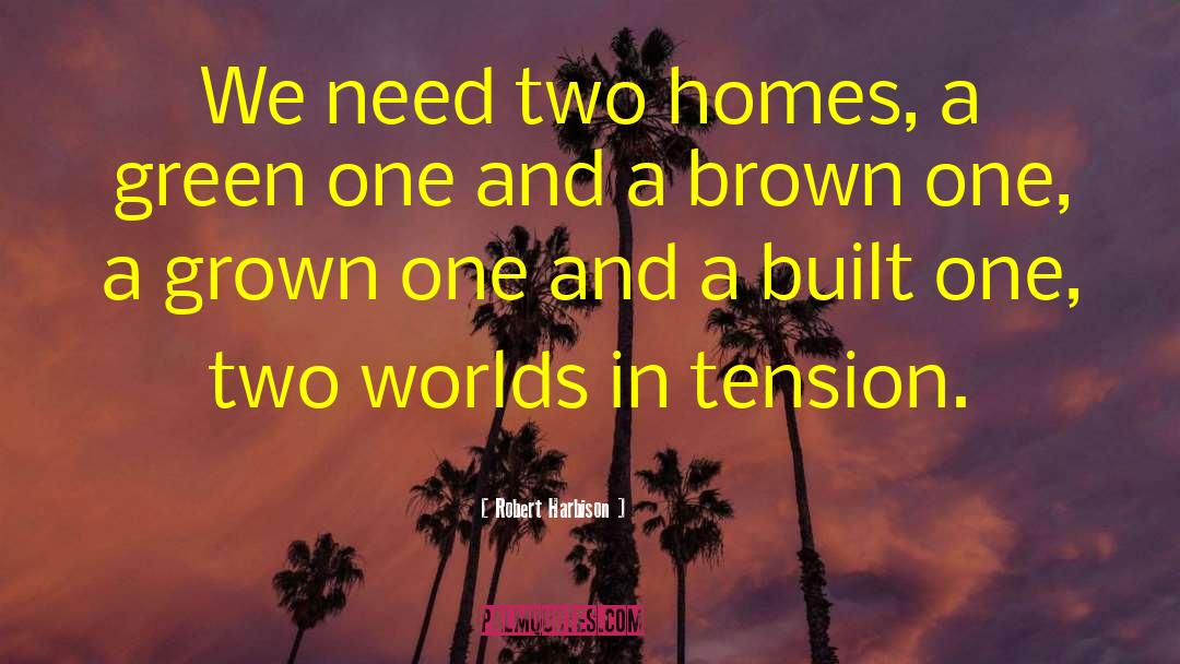 Two Homes quotes by Robert Harbison