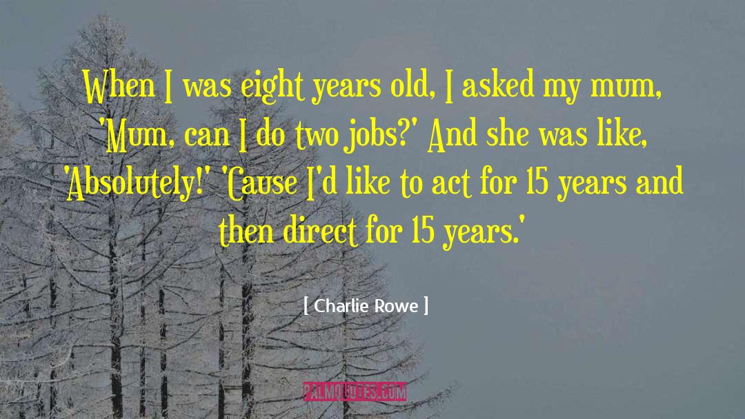 Two Jobs quotes by Charlie Rowe