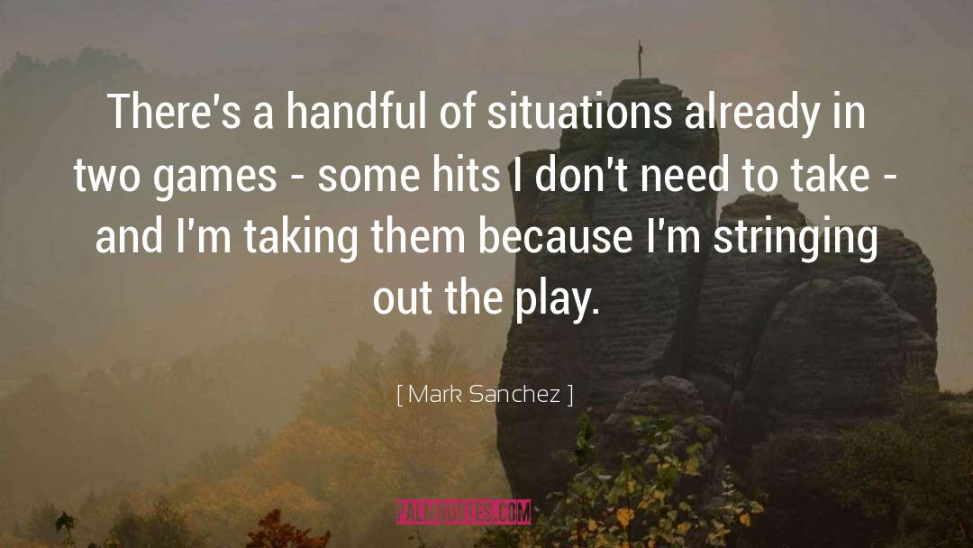 Two Jobs quotes by Mark Sanchez