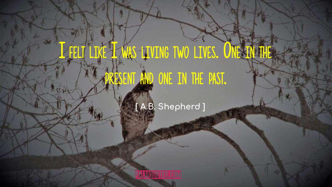 Two Lives quotes by A.B. Shepherd
