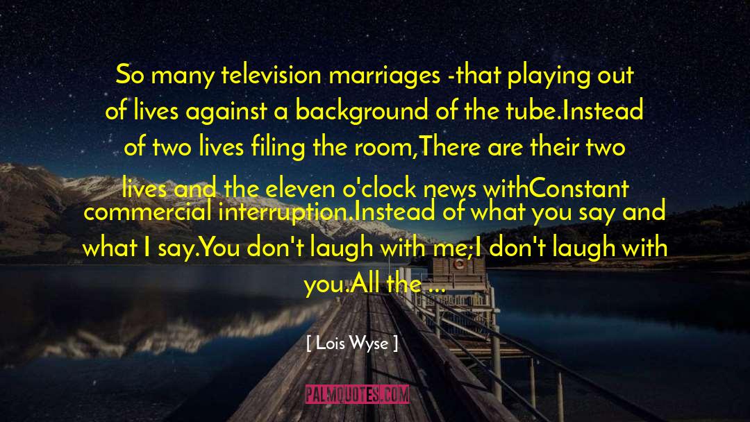 Two Lives quotes by Lois Wyse