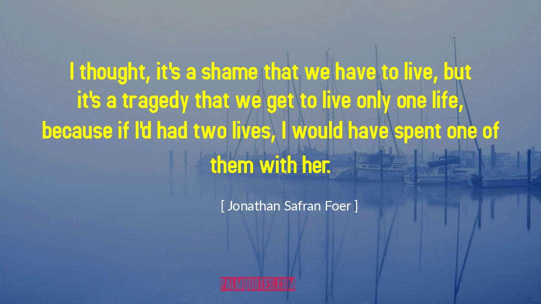 Two Lives quotes by Jonathan Safran Foer