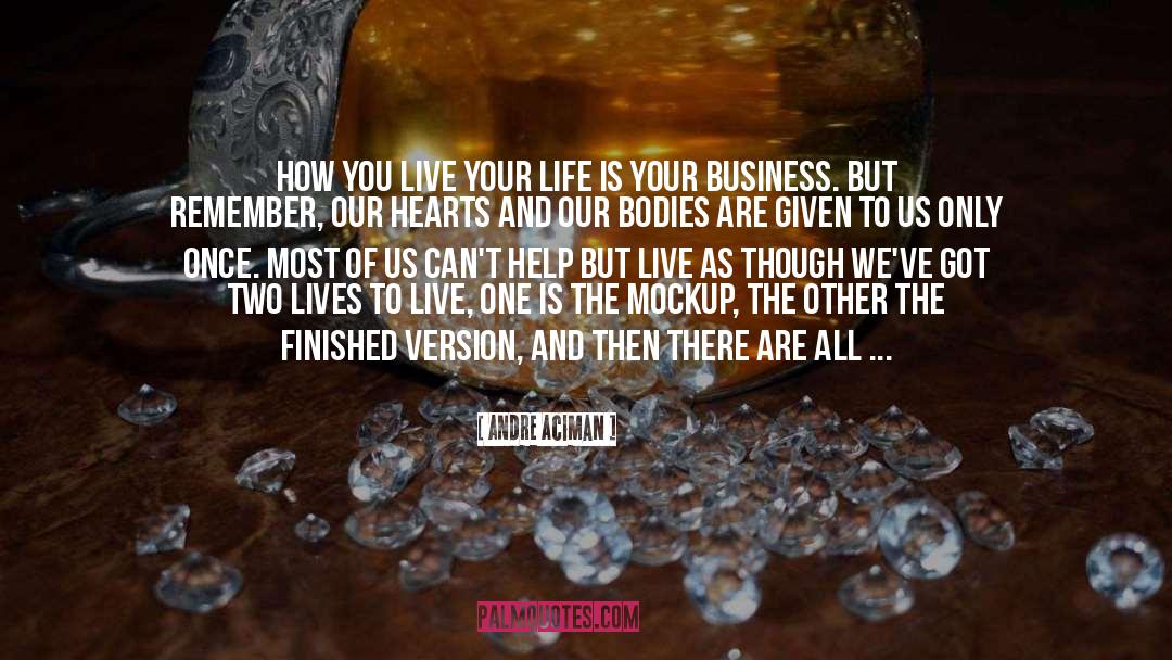 Two Lives quotes by Andre Aciman