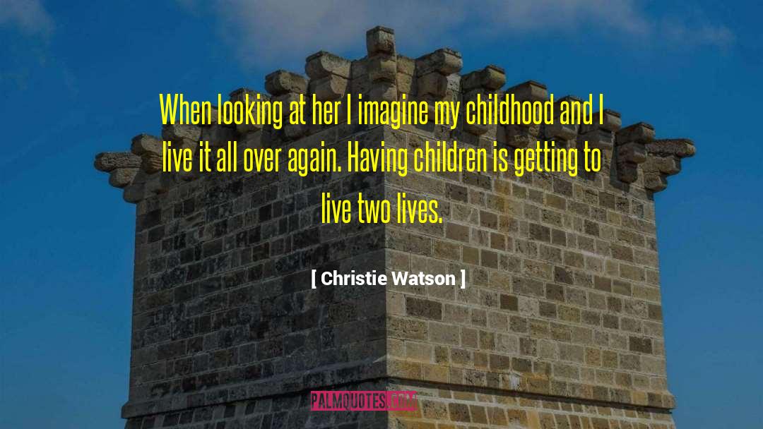 Two Lives quotes by Christie Watson