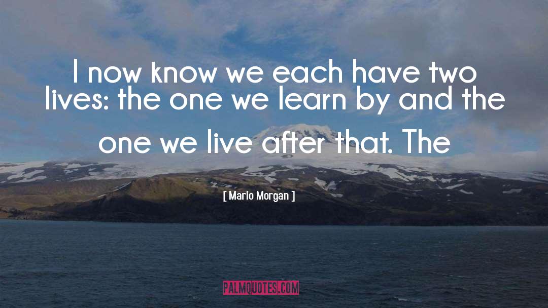 Two Lives quotes by Marlo Morgan