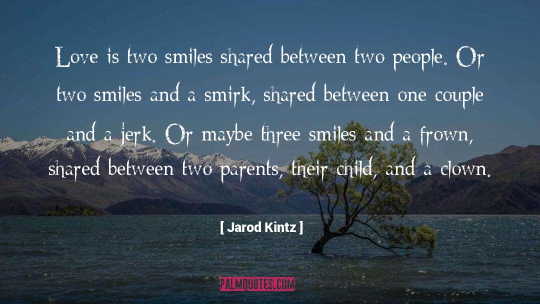 Two Love quotes by Jarod Kintz