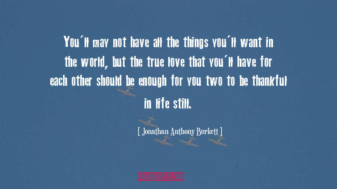 Two Love quotes by Jonathan Anthony Burkett