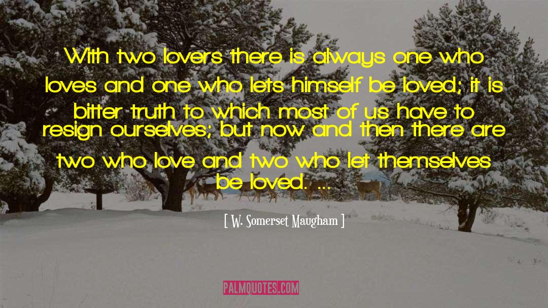 Two Love quotes by W. Somerset Maugham