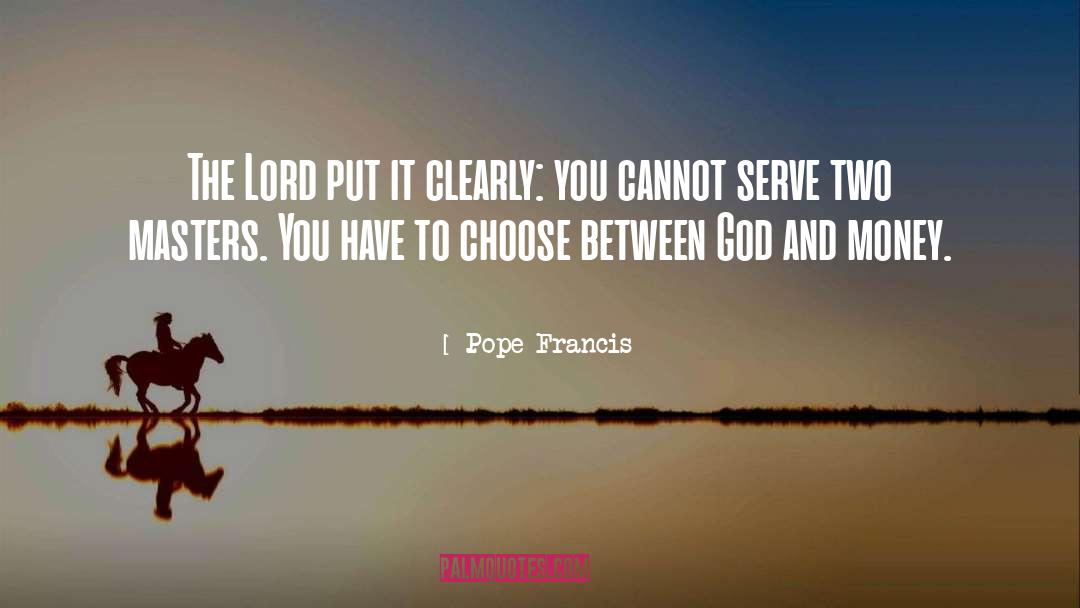 Two Masters quotes by Pope Francis