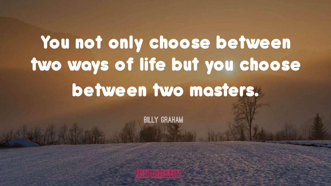 Two Masters quotes by Billy Graham