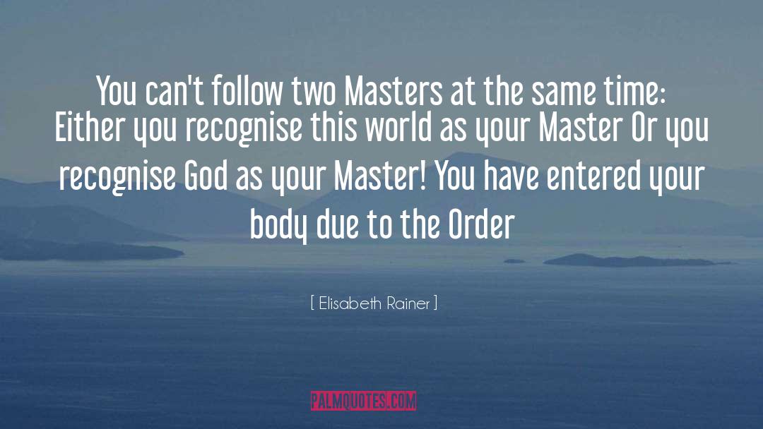 Two Masters quotes by Elisabeth Rainer