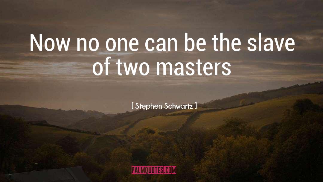 Two Masters quotes by Stephen Schwartz