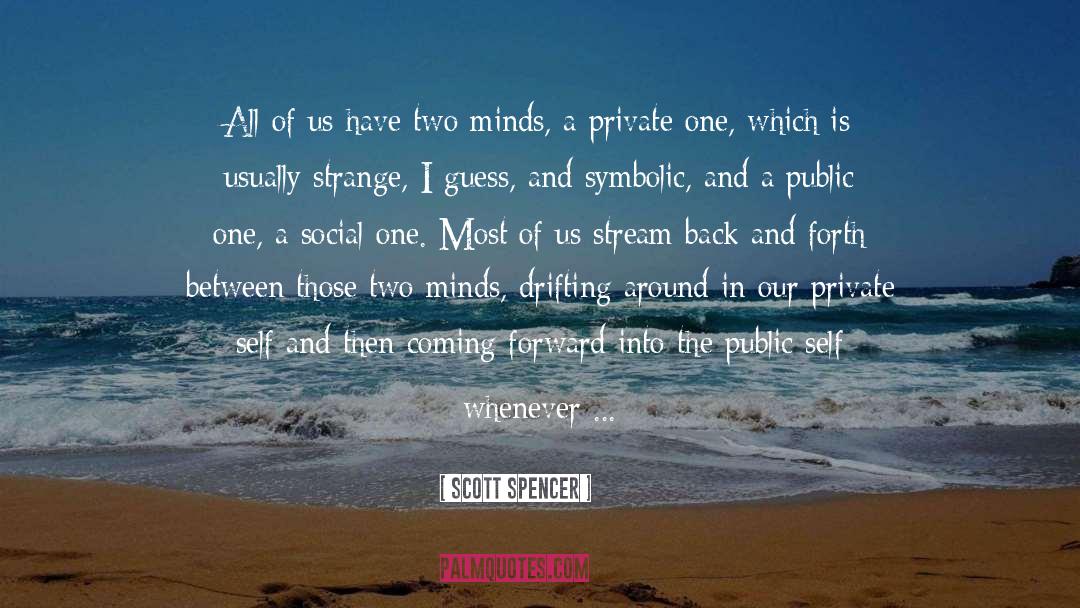 Two Minds quotes by Scott Spencer