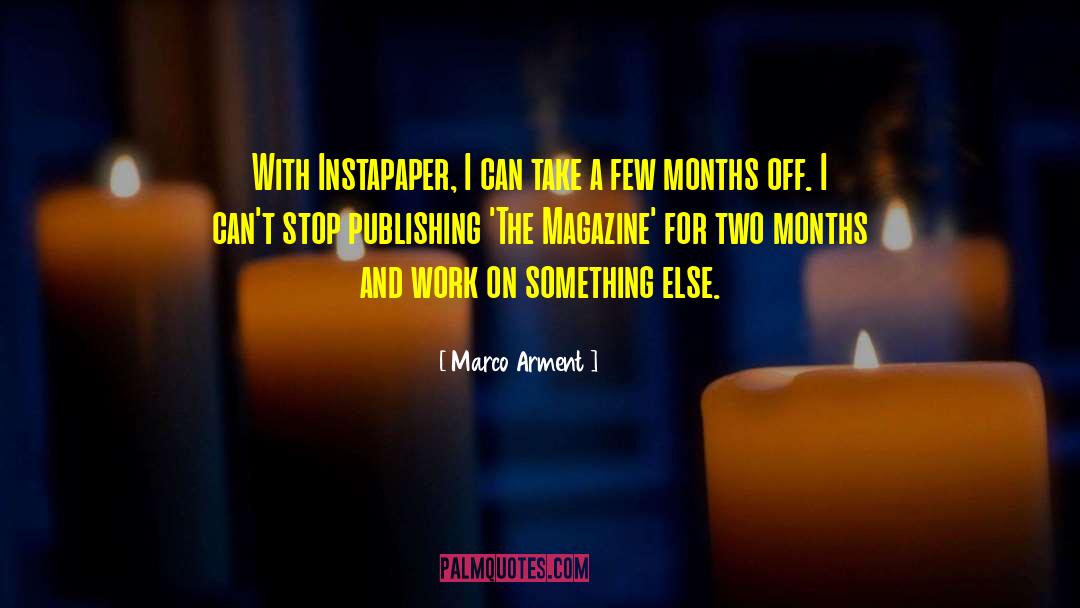 Two Months quotes by Marco Arment