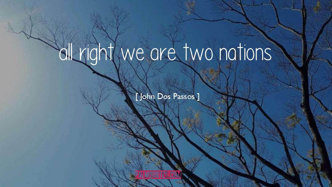 Two Nations quotes by John Dos Passos