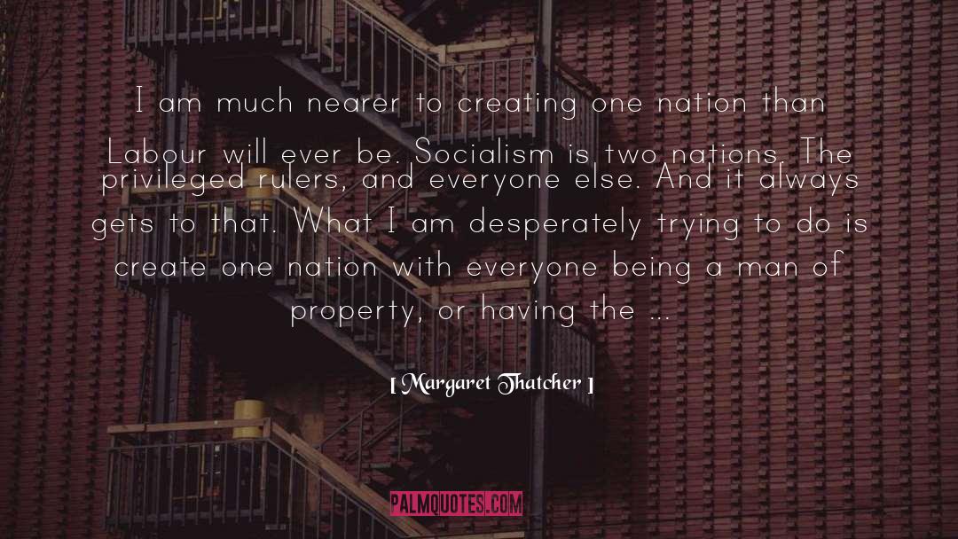 Two Nations quotes by Margaret Thatcher