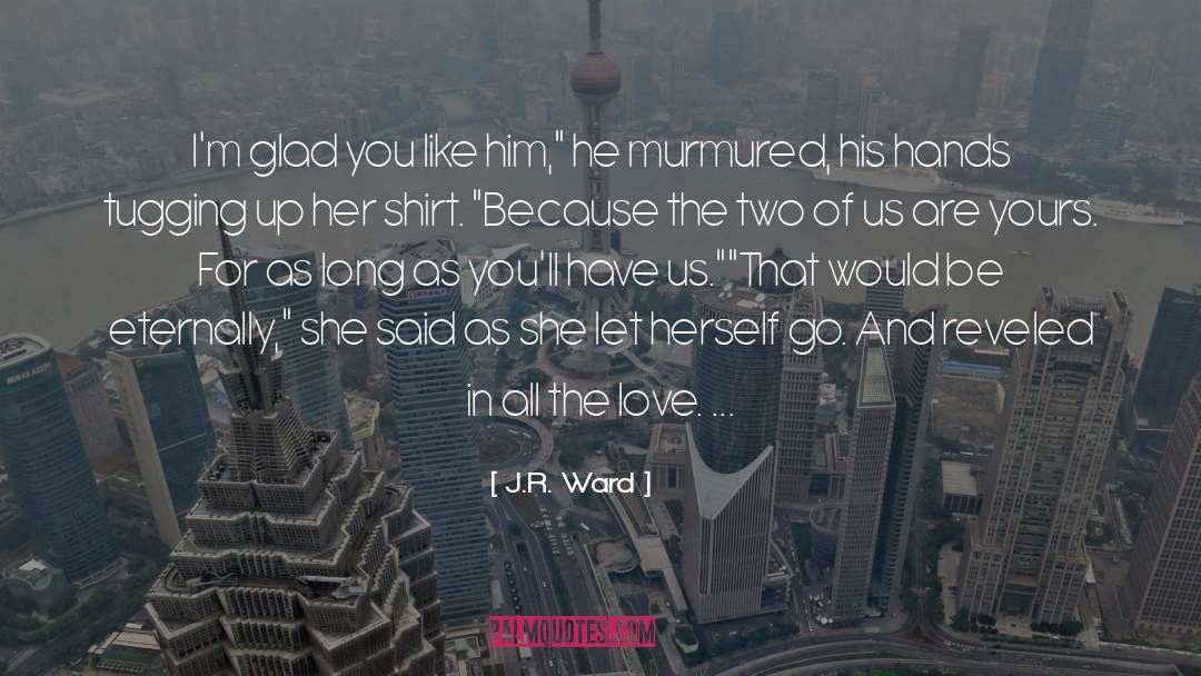 Two Of Us quotes by J.R. Ward