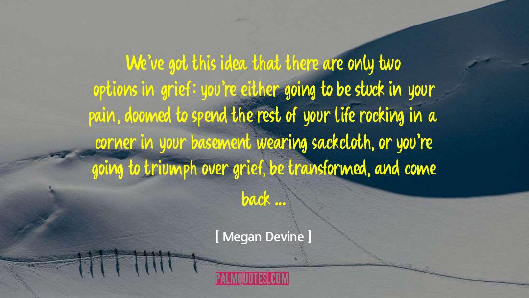 Two Options quotes by Megan Devine