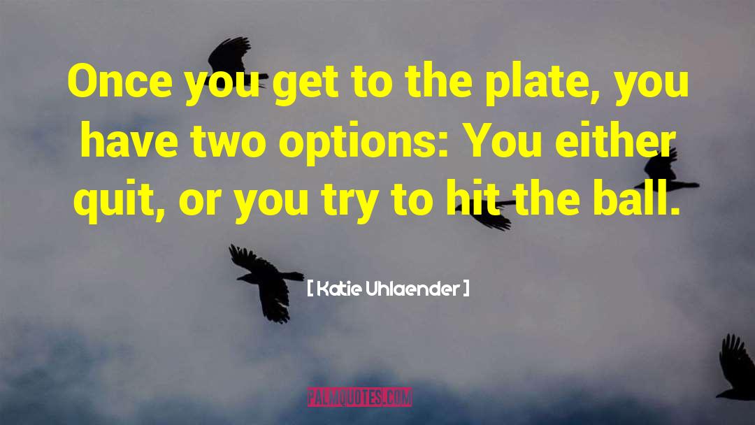 Two Options quotes by Katie Uhlaender