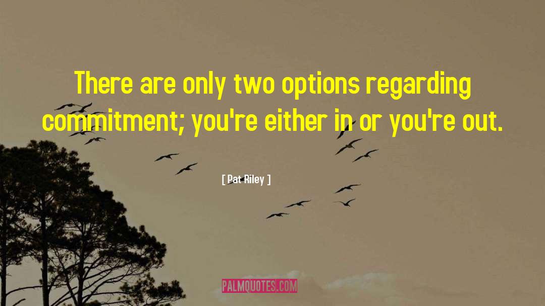 Two Options quotes by Pat Riley