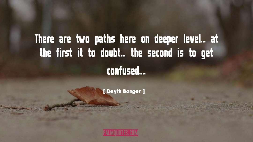 Two Paths quotes by Deyth Banger