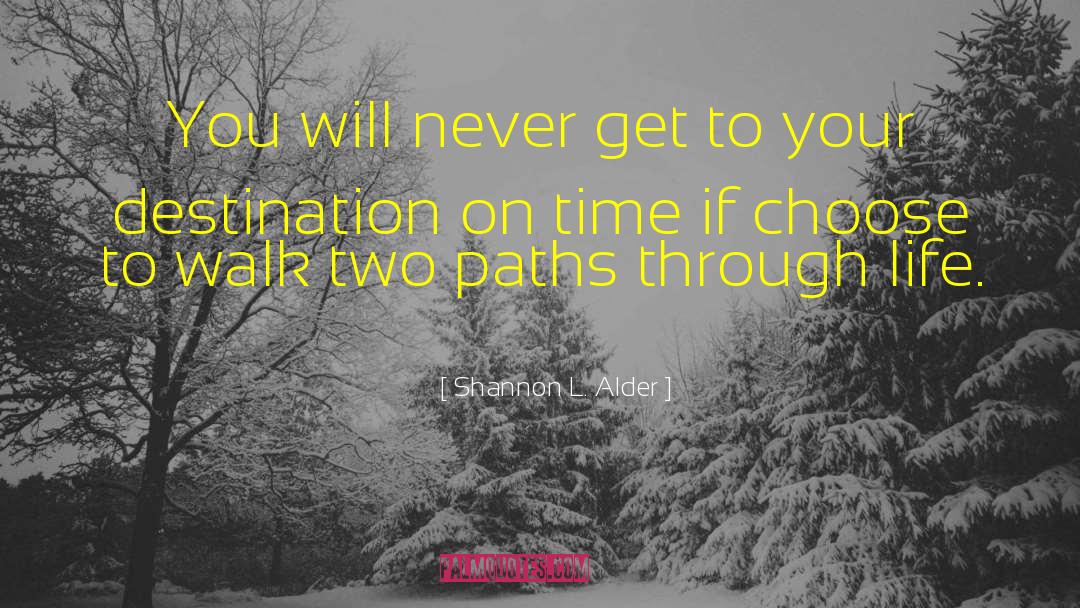 Two Paths quotes by Shannon L. Alder