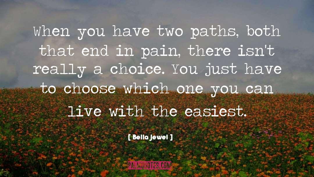 Two Paths quotes by Bella Jewel