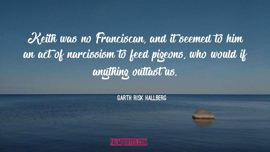Two Pigeons quotes by Garth Risk Hallberg