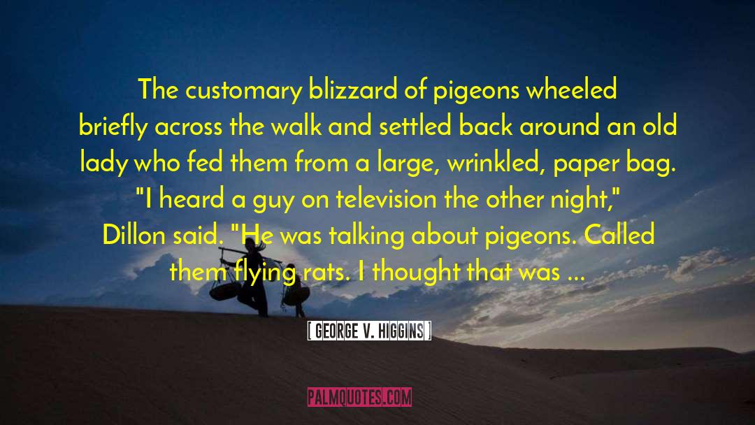 Two Pigeons quotes by George V. Higgins