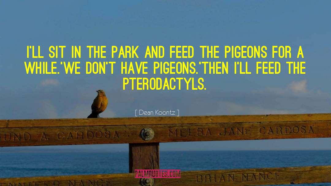 Two Pigeons quotes by Dean Koontz