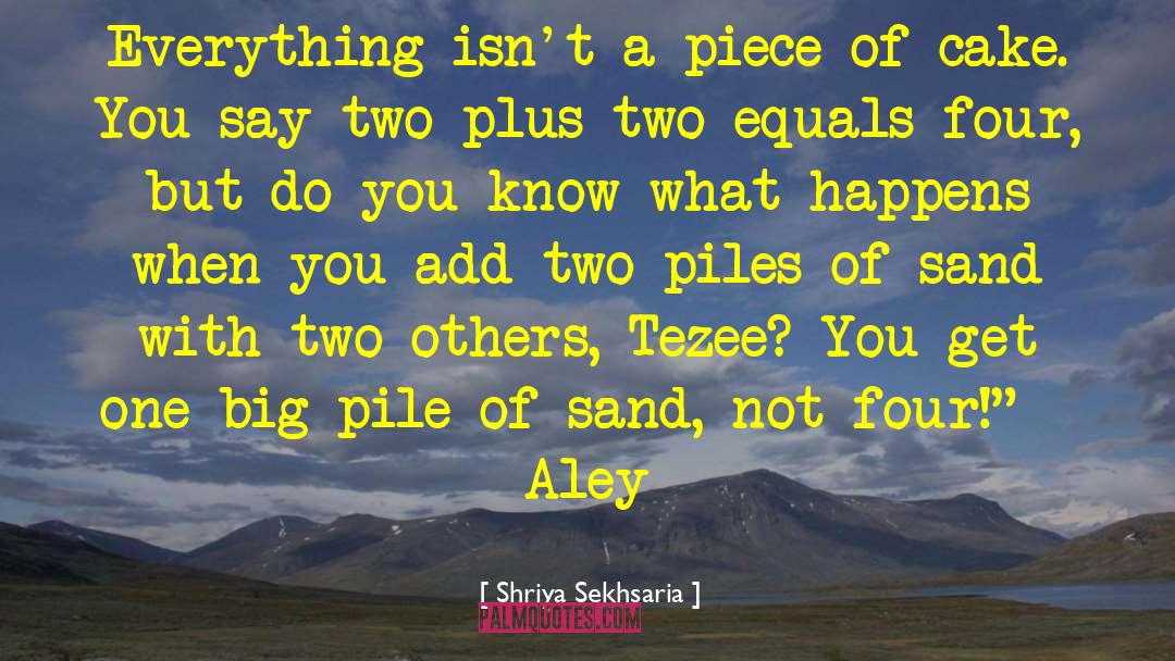 Two Plus Two quotes by Shriya Sekhsaria