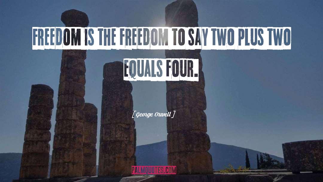 Two Plus Two quotes by George Orwell