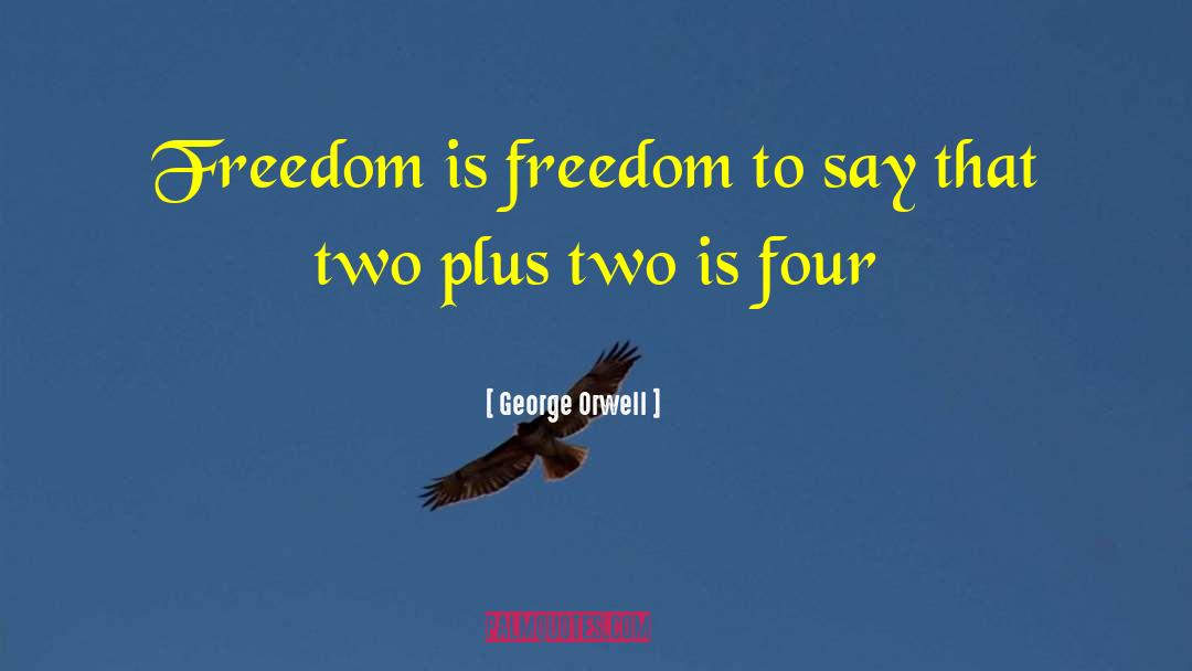 Two Plus Two quotes by George Orwell