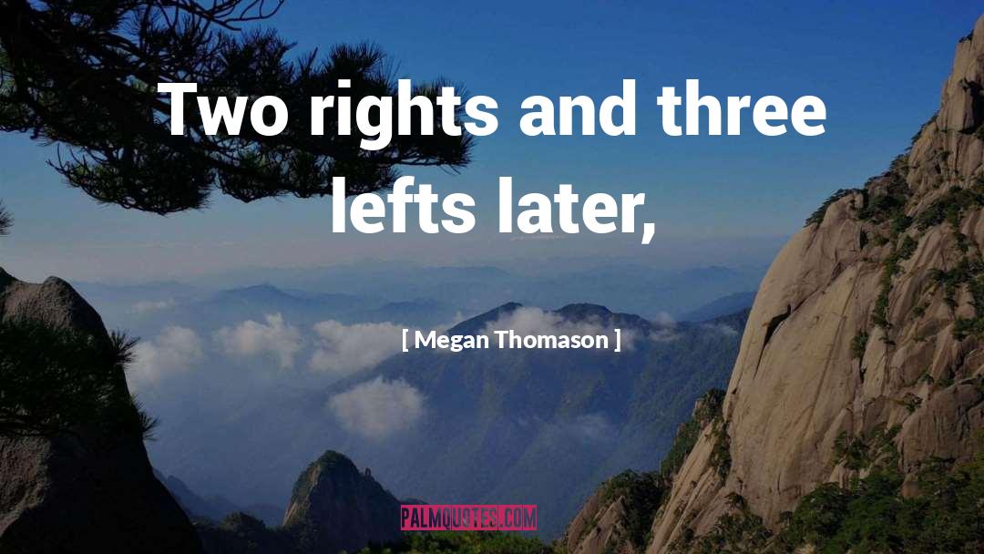 Two Rights quotes by Megan Thomason