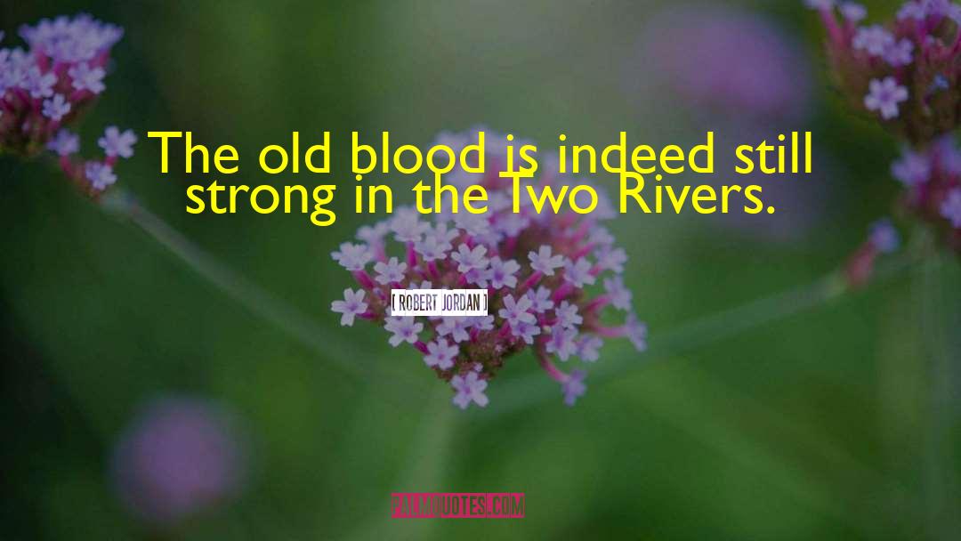 Two Rivers quotes by Robert Jordan
