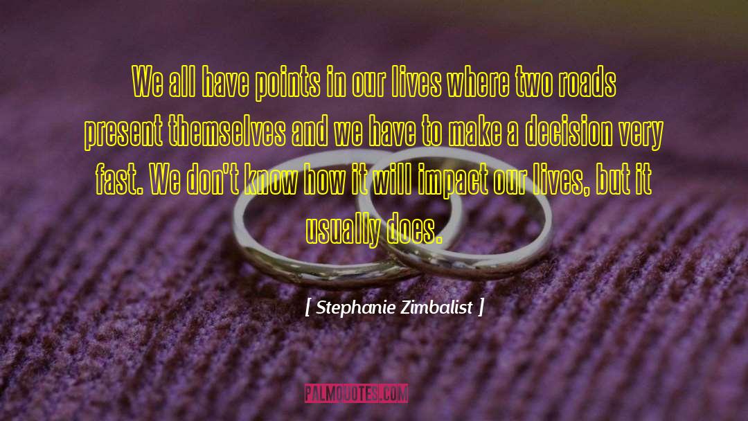 Two Roads quotes by Stephanie Zimbalist