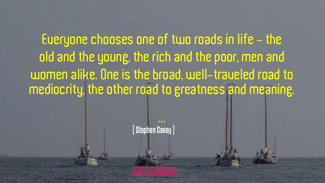 Two Roads quotes by Stephen Covey