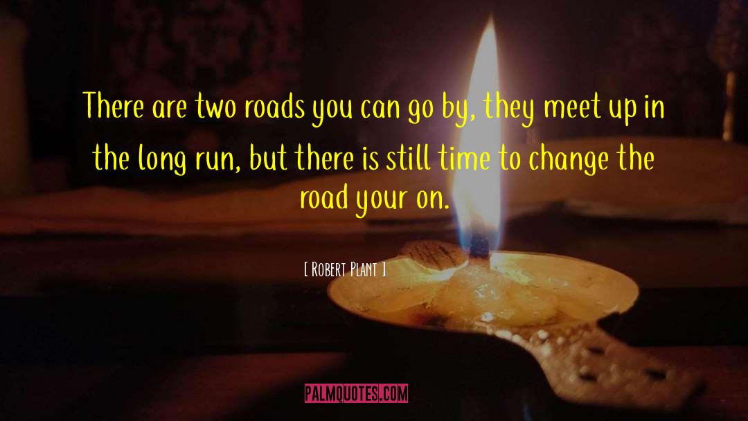 Two Roads quotes by Robert Plant