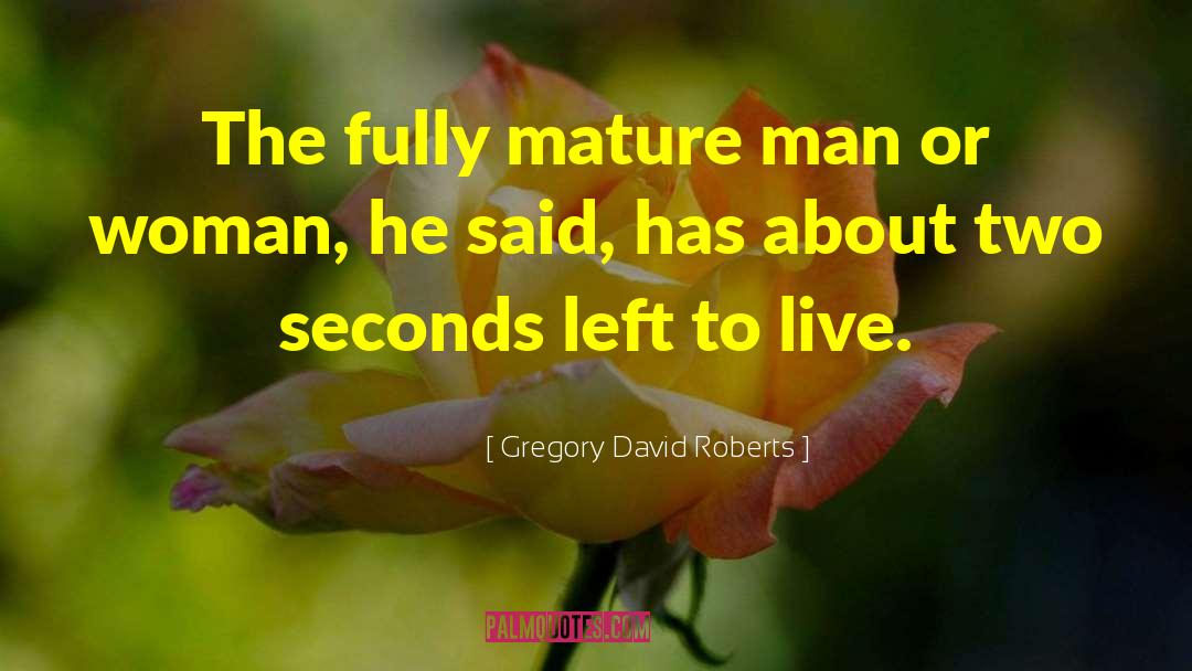 Two Seconds quotes by Gregory David Roberts