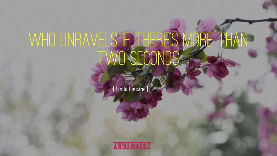 Two Seconds quotes by Linda Cousine
